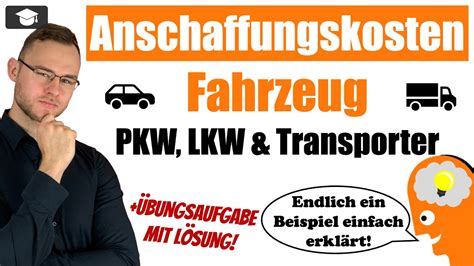 Anschaffungskosten PKW und LKW berechnen einfach erklärt YouTube