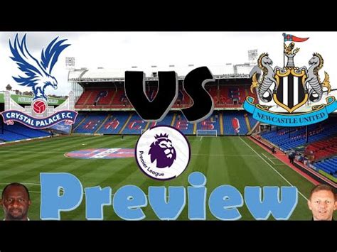 Crystal Palace F C Vs Newcastle United F C Preview Let S See What