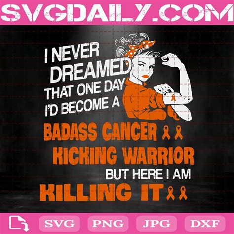 I Never Dreamed That One Day ID Become A Badass Cancer Kicking Warrior