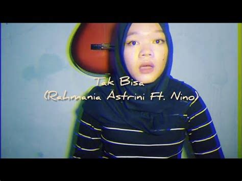 Tak Bisa Rahmania Astrini Ft Nino Cover Pujay YouTube