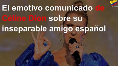 El Emotivo Comunicado De Céline Dion Sobre Su Amigo Español Youtube