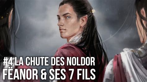 4 La chute des Noldor Fëanor et ses 7 fils YouTube