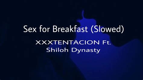Sex For Breakfast Slowed XXXTENTACION Ft Shiloh Dynasty YouTube