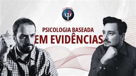 Psicologia Baseada Em Evid Ncias O Dr Jan Luiz Leonardi Youtube