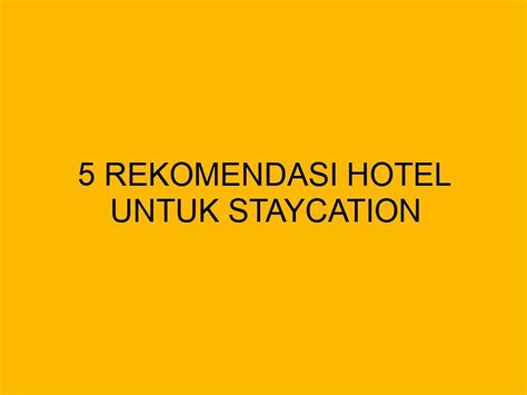 Rekomendasi Hotel Untuk Staycation