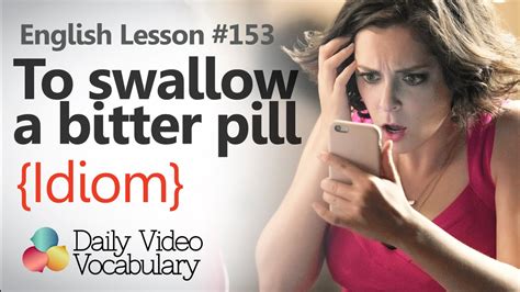 English Lesson 153 To Swallow A Bitter Pill Idiom Learn English