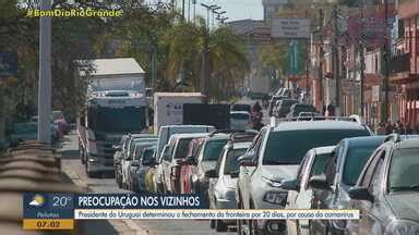 Bom Dia Rio Grande Presidente Do Uruguai Determina Fechamento Da