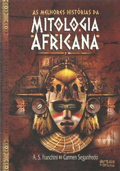 As Melhores Historias Da Mitologia Africana