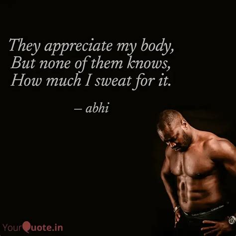 They Appreciate My Body Quotes Writings By Abhishek Tiwari