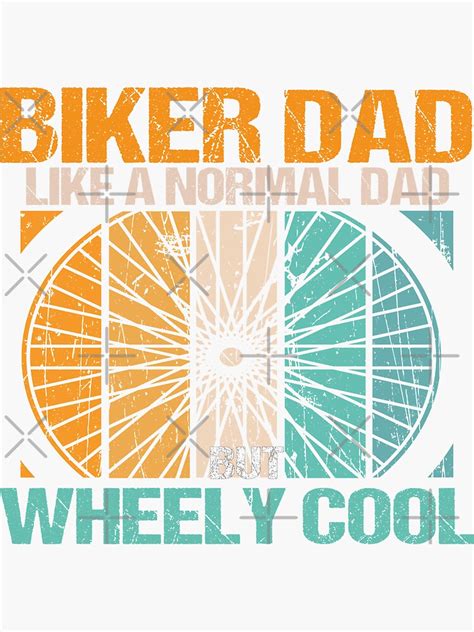 Biker Dad Like A Normal Dad But Wheely Cool Sticker By SheIsAQueen