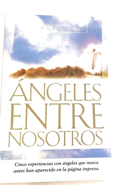 Ngeles Entre Nosotros Angels Among Us Spanish Edition Compilado