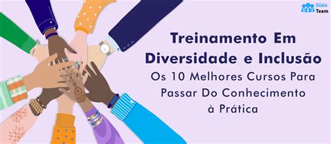 Treinamento Em Diversidade E Inclus O Os Melhores Cursos Para Ir Do