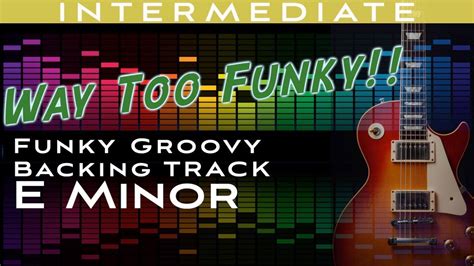 Way Too Funky Funky Groovy Guitar Backing Track Jam In E Minor