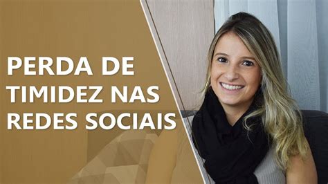 Perda de timidez nas redes sociais Psicologia Casule Saúde e Bem