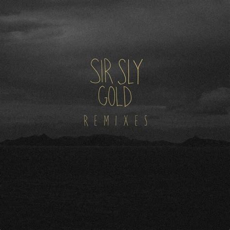 Sir Sly Gold Remixes Lyrics And Tracklist Genius