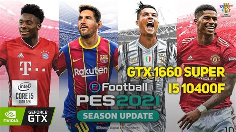 EFootball PES 2021 GTX 1660 SUPER Intel I5 10400F High Settings