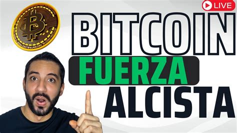 Bitcoin Fuerza Alcista Pero Cuidado Con An Lisis En Vivo Andy On