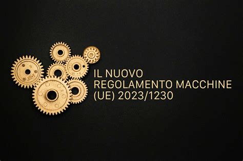 Il Nuovo Regolamento Macchine Ue