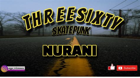 THREESIXTY SKATEPUNK NURANI Lirik YouTube