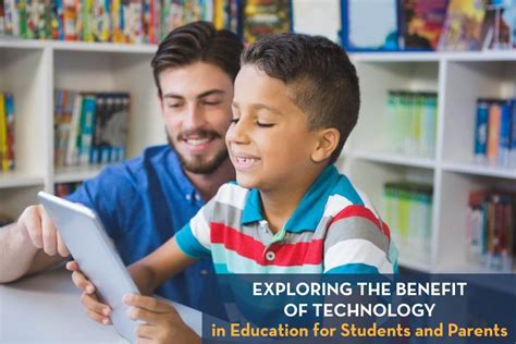 The Benefits Of Technology In Education For Students And Parents