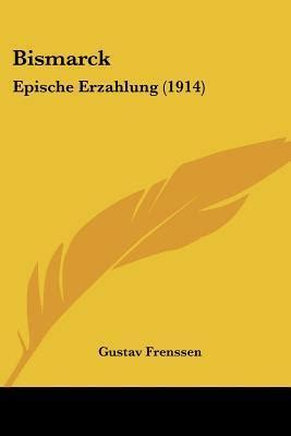 Bismarck Epische Erzahlung By Gustav Frenssen Goodreads