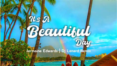 Its A Beautiful Day Dj Lenard Remix New Tiktok Viral Jermaine