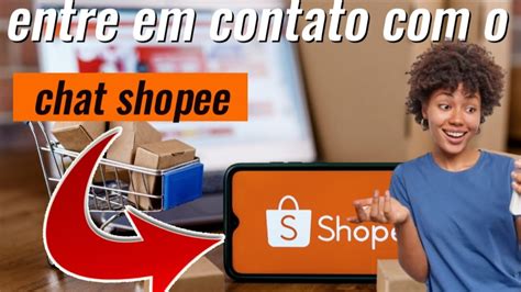 COMO ENTRAR EM CONTATO O SUPORTE DO APP SHOPEE YouTube