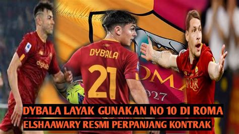 Dybala Layak Gunakan No Di Roma Elshaawary Resmi Perpanjang Kontrak