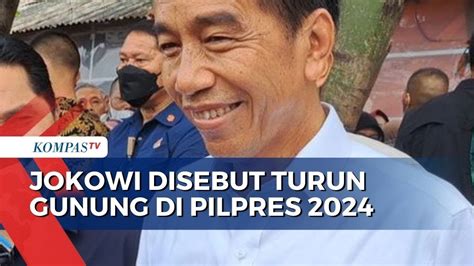 Presiden Jokowi Turun Gunung Di Pilpres 2024 Untuk Siapa YouTube