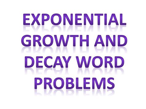 Exponential Growth And Decay Word Problems Ppt Download