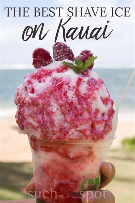 Where To Find The Best Shave Ice In Kauai Such The Spot