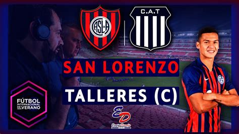 San Lorenzo Vs Talleres En Vivo Torneo De Verano Relato Emocionante