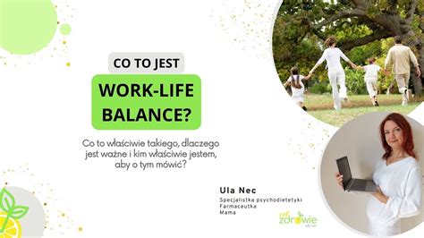 Work Life Balance Co To W A Ciwie Takiego I Dlaczego Jest Wa Ny