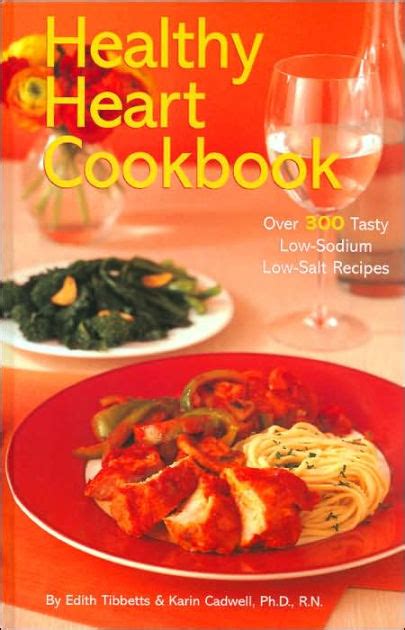 Healthy Heart Cookbook Over 300 Tasty Low Sodium Low Salt Recipes By