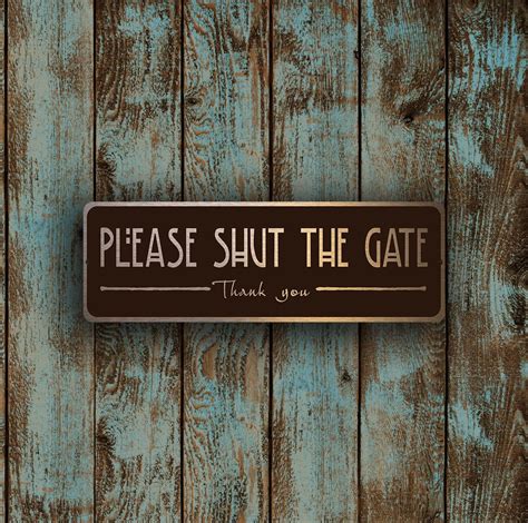 Shut The Gate Sign Please Close Gate Gate Signs Dog In Yard