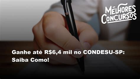 Ganhe até R 6 4 mil no CONDESU SP Saiba Como