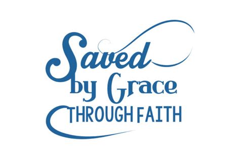 Saved By Grace Through Faith Quote SVG Cut Graphic By TheLucky