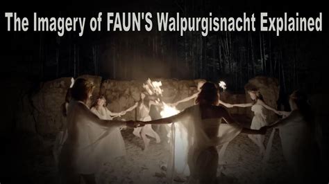 The Imagery Of Faun S Walpurgisnacht Music Video An Introduction To