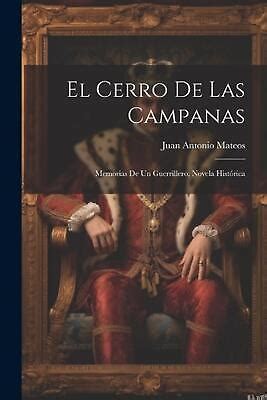 El Cerro De Las Campanas Memorias De Un Guerrillero Novela Hist Rica