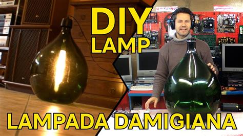 D I Y Costruire Una Lampada Con Una Damigiana Youtube