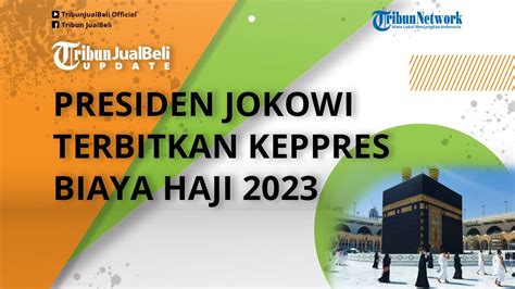 Resmi Presiden Jokowi Terbitkan Keppres Biaya Haji 2023 Segini