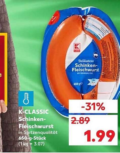 K Classic Schinken Fleischwurst Angebot Bei Kaufland 1Prospekte De