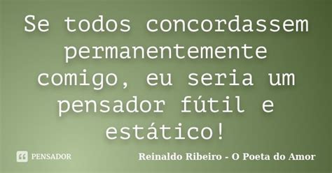 Se Todos Concordassem Permanentemente Reinaldo Ribeiro O Poeta