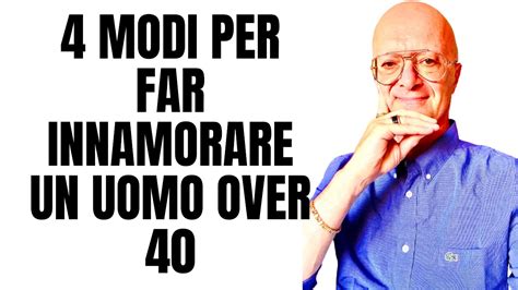 4 Modi Per Far Innamorare Un Uomo Over 40 Youtube