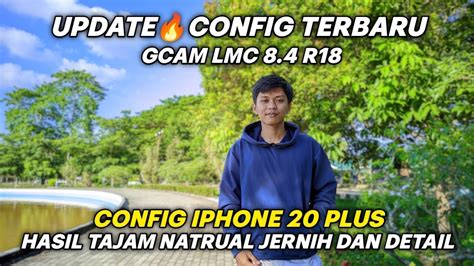 Update Config Terbaru Gcam Lmc 8 4 R18 Config IPhone 20 Plus Hasil