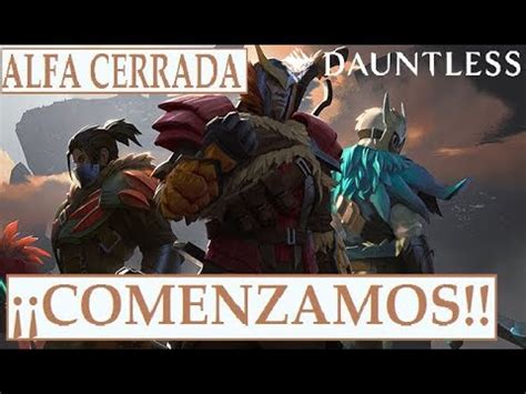 Bienvenidos A Dauntless Alfa Cerrada Gameplay Espa Ol A Tope En