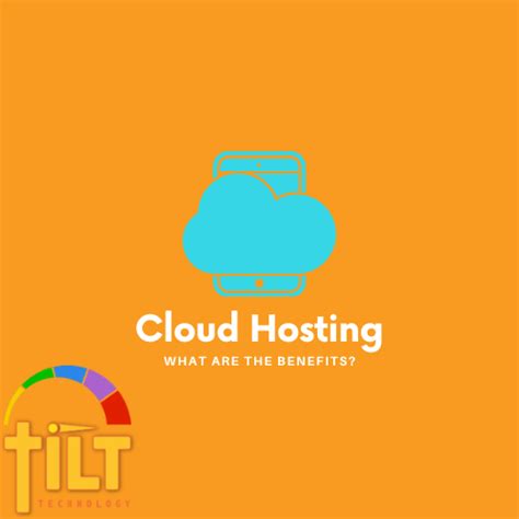 How Can Cloud Hosting Benefit Your Practice Tilt Technology Inc