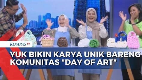 Jangan Lewatkan Membuat Karya Di Day Of Art Rasakan Pengalaman