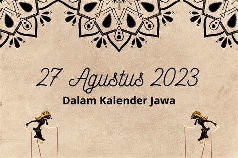 27 Agustus 2023 Kalender Jawa Prediksi Dan Penjelasannya