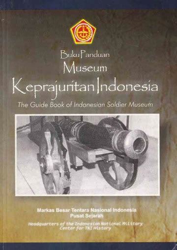 Buku Panduan Museum Keprajuritan Indonesia The Guide Book Of